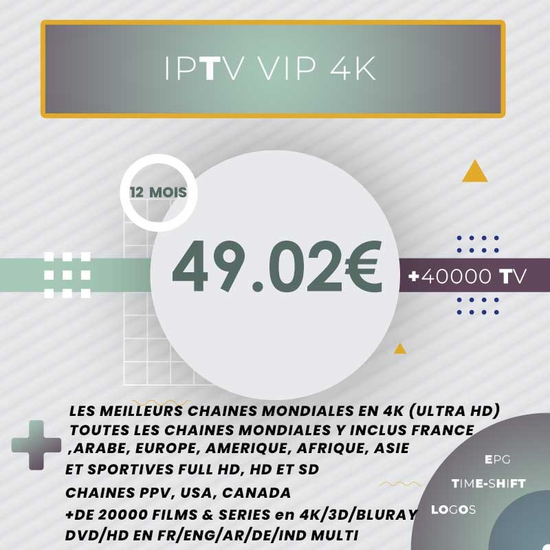 Abonnement IPTV Vip 4K 12 mois (+1 Mois offert)